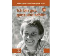 Ich bin gut, ganz und schön!: Feministische Theologie weiterdenken. Ein Studien- und Lesebuch. Elisabeth Moltmann-Wendel zum 100. Geburtstag