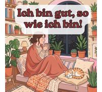 Ich bin gut, so wie ich bin!: Das Ausmalbuch für mehr Selbstliebe, Gelassenheit und Achtsamkeit: 24 stärkende Affirmationen, tiefgründige ... Cozy-Motive zum Entspannen (Bold & Easy)
