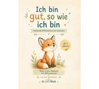 Ich bin gut, so wie ich bin: Stärkende Affirmationen zum Ausmalen & für Gespräche über Gefühle (Eluari - Malen & Fühlen)