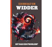 ICH BIN HALT EIN WIDDER IST DAS EIN PROBLEM: Notizbuch A5 kariert lustiges Geschenk Sternzeichen Widder geborene Notizheft mit Tierkreiszeichen des Widders Buch für Notizen als Tagebuch Schreibheft