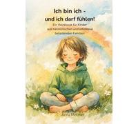 Ich bin ich! - Und ich darf fühlen: Das Workbook zum Kinderbuch „Ich bin ich - und das ist gut so!“