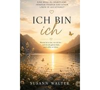 ICH BIN ICH: Wie ich aufgehört habe zu funktionieren und begann zu leben