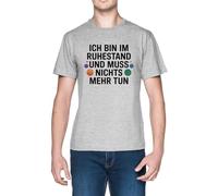 Ich Bin Im Ruhestand Und Muss Nichts Mehr Tun Grey Men's T-Shirt tee