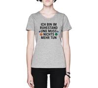 Ich Bin Im Ruhestand Und Muss Nichts Mehr Tun Grey Women's T-Shirt tee