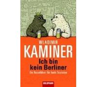 Ich bin kein Berliner. Ein Reiseführer für faule Touristen | Wladimir Kaminer