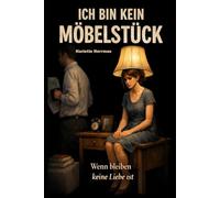 Ich bin kein Möbelstück: Wenn bleiben keine Liebe ist