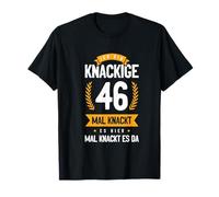 Ich Bin Knackige 46 Mal Knackt Es Hier Mal Knackt Es Da Camiseta