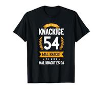 Ich Bin Knackige 54 Mal Knackt Es Hier Mal Knackt Es Da Camiseta