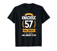 Ich Bin Knackige 57 Mal Knackt Es Hier Mal Knackt Es Da Camiseta