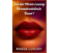 Ich bin María Luxury, Pornodarstellerin - Band 1: Ein erotischer autobiografischer Roman über meine Anfänge in der Erwachsenenfilmbranche und mein ... Kamera (María Luxury: Mein Leben im Porno)