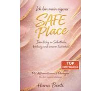 Ich bin mein eigener Safe Place: Dein Weg zu Selbstliebe, Heilung und innerer Sicherheit