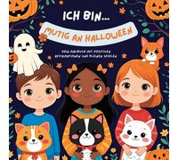 Ich bin ... mutig an Halloween - Malbuch mit Affirmationen und Spielen - ab 4 Jahren - Sonderedition: Halloween Malbuch für Kinder ab 4 - 10 Jahren - ... Ausmalbildern, Spielen & Bastelideen