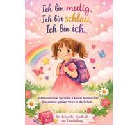 Ich bin mutig. Ich bin schlau. Ich bin ich.: Mutmachbuch für Mädchen zur Einschulung: Stärkende Kinderreime und coole Ausmalbilder - Ein toller und ... (Leselernsprüche und Ausmalbilder)