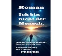 Ich bin nicht der Mensch. Roman