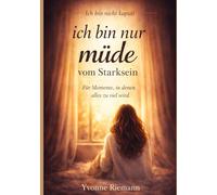 Ich bin nicht kaputt - ich bin nur müde vom Starksein: Ein kleines Buch für Momente, in denen alles zu viel wird. Für Menschen, die gerade verstanden werden wollen.