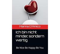 Ich bin nicht minder, sondern wertig: Be Nice Be Happy Be You