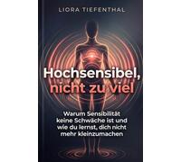 ICH BIN NICHT ZU VIEL: Warum Sensibilität keine Schwäche ist und wie du lernst, dich nicht mehr kleinzumachen