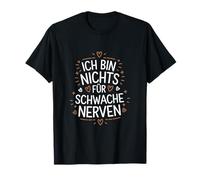 Ich Bin Nichts Für Schwache Nerven Funny Statement Alemán Camiseta