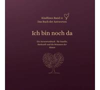 Ich bin noch da: Ein Antwortenbuch für Familie, Herkunft und die Stimmen der Ahnen