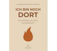 „Ich bin noch dort“ - Reflexionstagebuch bei Erschöpfung, Burnout & emotionalem Stress: Ein achtsames Selbsthilfe-Journal mit Fragen, Raum für ... Überforderung & beruflicher Erschöpfung