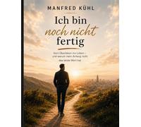 Ich bin noch nicht fertig: Vom Überleben ins Leben - und warum mein Anfang nicht das letzte Wort hat