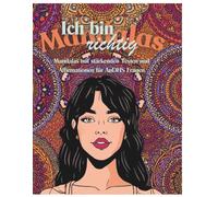 Ich bin richtig: Mandalas mit stärkenden Texten und Affirmationen für AuDHS Frauen