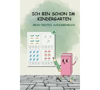 Ich bin schon im Kindergarten: Mein erstes Aufgabenbuch