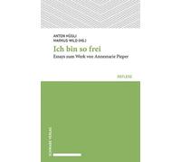 Ich Bin So Frei: Essays Zum Werk Von Annemarie Pieper
