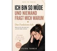 Ich bin so müde und niemand fragt mich warum: Das Funktions-Ich: Wenn du für alle stark bist und dich dabei verlierst
