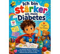 Ich bin stärker als mein Diabetes: Ein liebevolles Mitmach- und Malbuch für Kinder mit Typ-1-Diabetes - für mehr Mut, Selbstvertrauen und Freude im Alltag