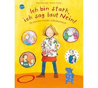 Ich bin stark, ich sag laut Nein!: So werden Kinder selbstbewusst