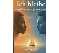 Ich bleibe: Weil du mich gehen lässt