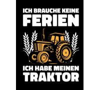 Ich Brauche Keine Ferien - Ich Habe Meinen Traktor: Notizbuch für Traktor Fans