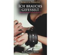 Ich brauchs gefesselt | Erotische SM-Geschichte + 1 weitere Geschichte: Niemand wird Dich hören ... (Love, Passion & Sex)