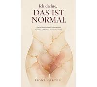 Ich dachte, das ist normal: Meine Geschichte mit Endometriose und dem Weg zurück zu meinem Körper