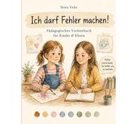 Ich darf Fehler machen!: Pädagogisches Vorlesebuch für Kinder und Eltern