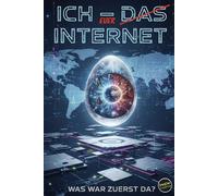 Ich - Das Internet: Was war zuerst da?