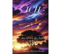 - Ich -: das ist erst der Anfang