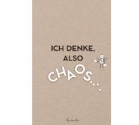 "Ich denke, also: Chaos" | Journal, Tagebuch & Notizbuch, kariert auf altweißem Papier: Besonderes Journaling-Buch als Kleinigkeit zum Verschenken | Geschenkidee für Menschen, die gerne schreiben