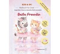 Ich & DU- Malbuch für zwei: Beste Freundin | Gegenüber Sitzen & gemeinsam malen | für Kinder ab 5 Jahren (ICH UND DU)