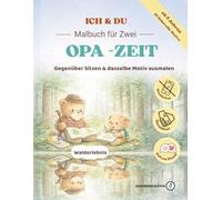 ICH & DU Malbuch für Zwei: OPA ZEIT | Gegenüber Sitzen & gemeinsam malen | für Kinder ab 5 Jahren (ICH UND DU)