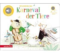 Ich entdecke den Karneval der Tiere (Mein kleines Klangbuch): Der Karneval der Tiere zum Hören und Entdecken - ein Klangbuch für kleine Musikfans