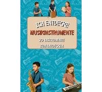 Ich entdecke : Musikinstrumente: Illustriertes Kinderbuch - Entdecke 20 Musikinstrumente - Bonus: QR-Codes, um das Instrument anzuhören (Die Serie "Ich entdecke")