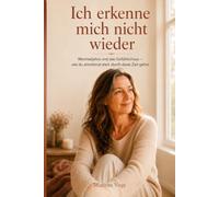 Ich erkenne mich nicht wieder: Wechseljahre und das Gefühlschaos - Wie du emotional stark durch diese Zeit gehst
