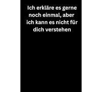 Ich erkläre es gerne noch einmal, aber ich kann es nicht für dich verstehen: Premium Notizbuch (A5, Hardcover, 100 karierte Seiten)