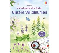 Ich erkunde die Natur: Unsere Wildblumen: Naturführer mit über 160 heimische Wildblumen - Bestimmungsbuch für Kinder ab 7 Jahren