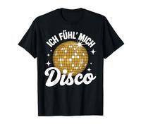 Ich Fühl Mich Disco Retro Fiesta Camiseta