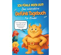 Ich fühle mich gut! Das interaktive Gefühlstagebuch für Kinder: In 21 Tagen Gefühle meistern - die Gefühlshelden-Challenge mit dig. Gefühlskarten für Kinder, Übungen zu Selbstregulation & Resilienz