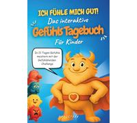 Ich fühle mich gut! Das interaktive Gefühlstagebuch für Kinder: In 21 Tagen Gefühle meistern - die Gefühlshelden-Challenge mit dig. Gefühlskarten für Kinder, Übungen zu Selbstregulation & Resilienz