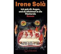 Ich gab dir Augen, und du blicktest in die Finsternis: Roman